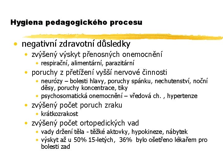 Hygiena pedagogického procesu • negativní zdravotní důsledky • zvýšený výskyt přenosných onemocnění • respirační,