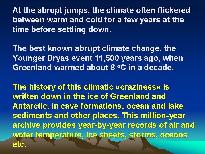 At the abrupt jumps, the climate often flickered between warm and cold for a