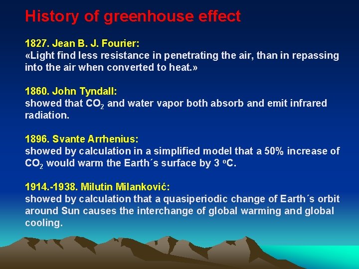 History of greenhouse effect 1827. Jean B. J. Fourier: «Light find less resistance in