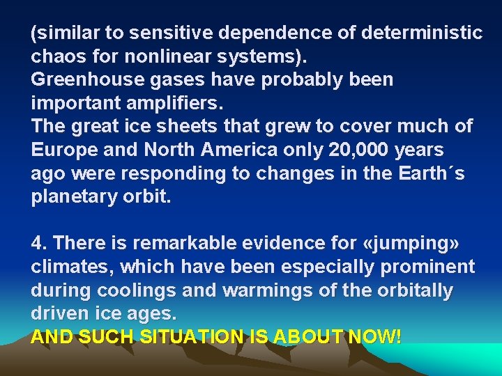 (similar to sensitive dependence of deterministic chaos for nonlinear systems). Greenhouse gases have probably