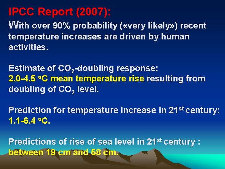 IPCC Report (2007): With over 90% probability ( «very likely» ) recent temperature increases