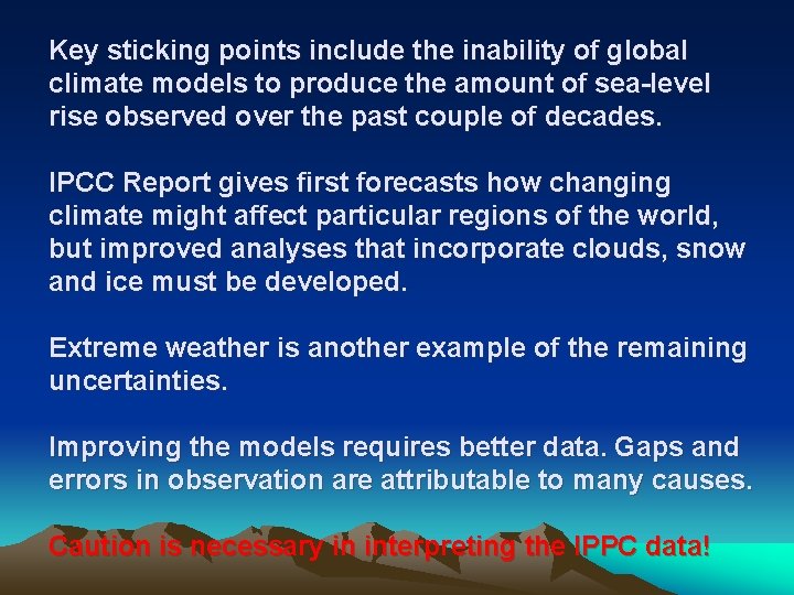 Key sticking points include the inability of global climate models to produce the amount