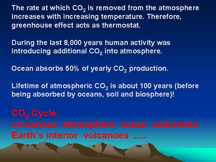 The rate at which CO 2 is removed from the atmosphere increases with increasing