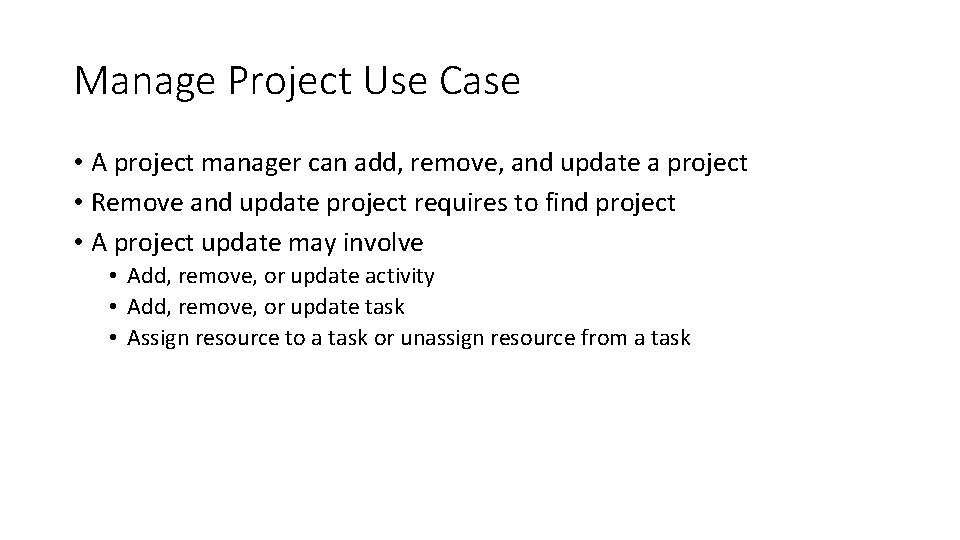 Manage Project Use Case • A project manager can add, remove, and update a