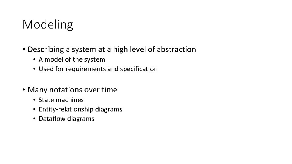 Modeling • Describing a system at a high level of abstraction • A model