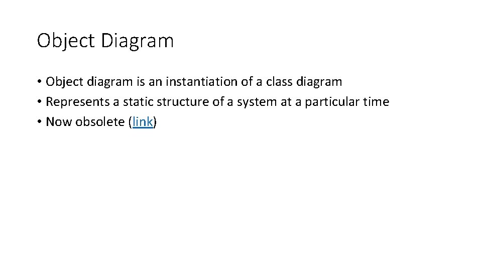 Object Diagram • Object diagram is an instantiation of a class diagram • Represents Object Diagram • Object diagram is an instantiation of a class diagram • Represents