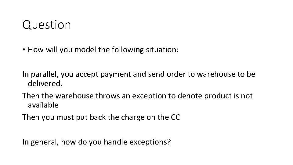 Question • How will you model the following situation: In parallel, you accept payment Question • How will you model the following situation: In parallel, you accept payment