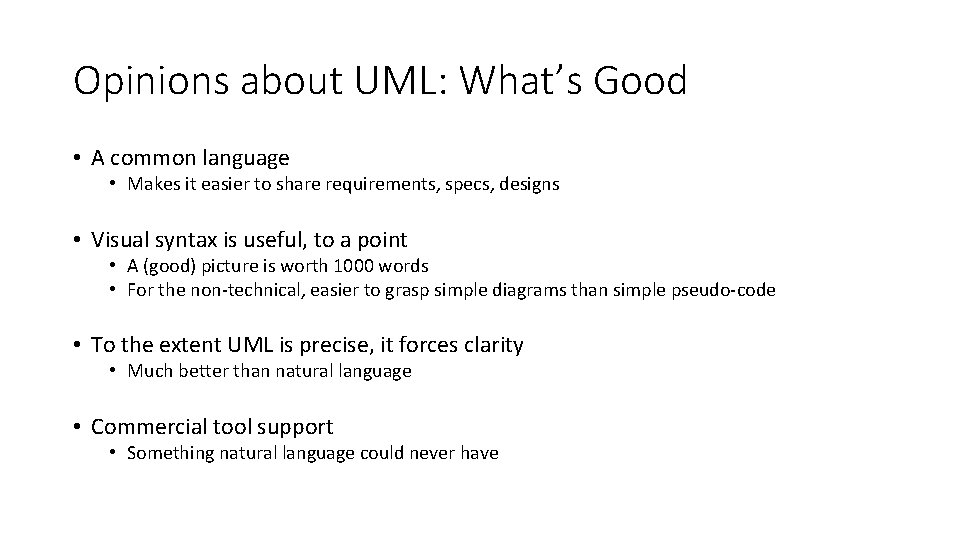 Opinions about UML: What’s Good • A common language • Makes it easier to