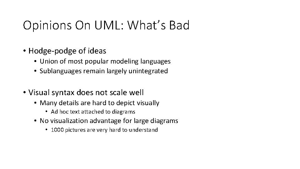 Opinions On UML: What’s Bad • Hodge-podge of ideas • Union of most popular Opinions On UML: What’s Bad • Hodge-podge of ideas • Union of most popular