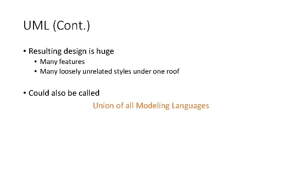 UML (Cont. ) • Resulting design is huge • Many features • Many loosely