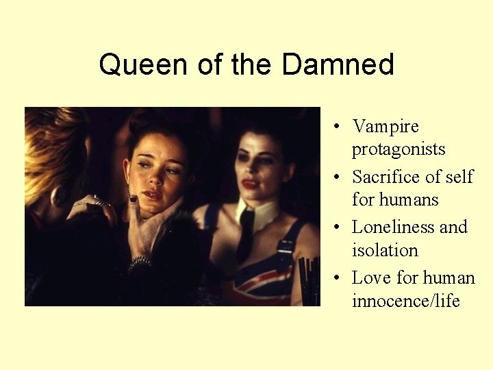 Queen of the Damned • Vampire protagonists • Sacrifice of self for humans •