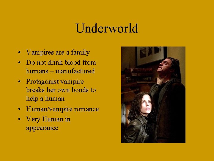 Underworld • Vampires are a family • Do not drink blood from humans –
