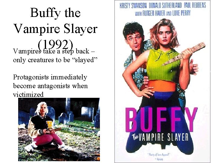 Buffy the Vampire Slayer (1992) Vampires take a step back – only creatures to