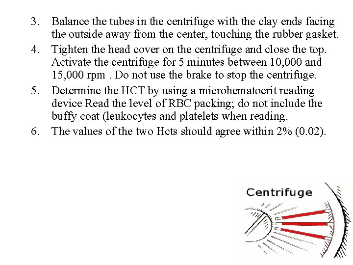 3. Balance the tubes in the centrifuge with the clay ends facing the outside