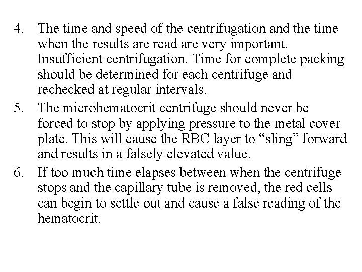 4. The time and speed of the centrifugation and the time when the results