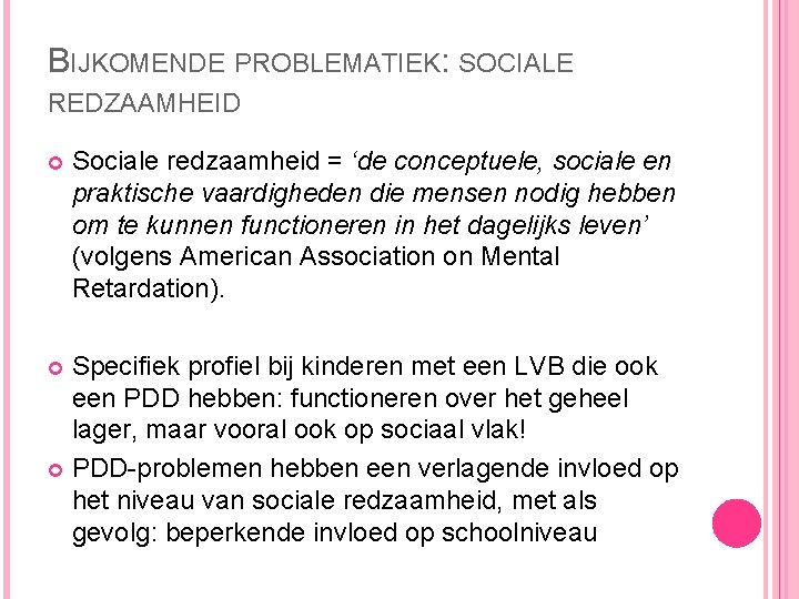 BIJKOMENDE PROBLEMATIEK: SOCIALE REDZAAMHEID Sociale redzaamheid = ‘de conceptuele, sociale en praktische vaardigheden die