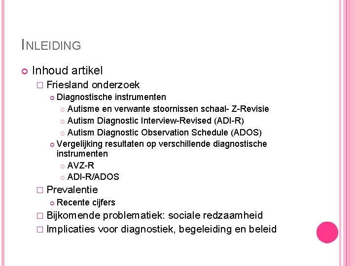 INLEIDING Inhoud artikel � Friesland onderzoek Diagnostische instrumenten Autisme en verwante stoornissen schaal- Z-Revisie