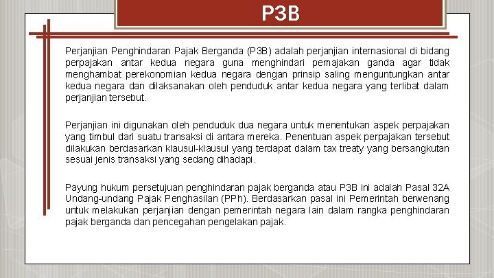 P 3 B Perjanjian Penghindaran Pajak Berganda (P 3 B) adalah perjanjian internasional di