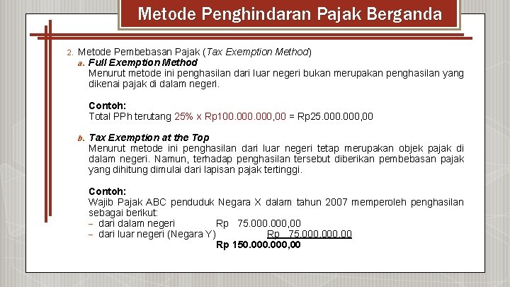 Metode Penghindaran Pajak Berganda 2. Metode Pembebasan Pajak (Tax Exemption Method) a. Full Exemption