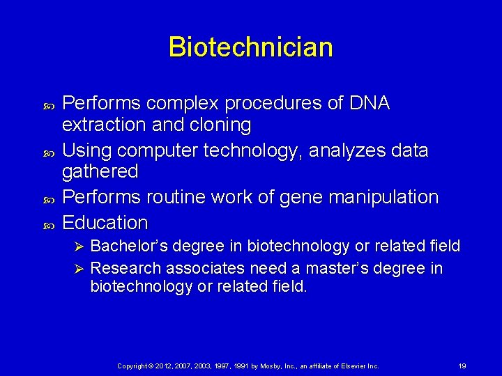 Biotechnician Performs complex procedures of DNA extraction and cloning Using computer technology, analyzes data