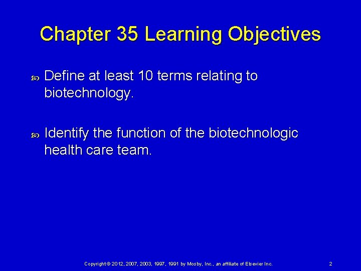 Chapter 35 Learning Objectives Define at least 10 terms relating to biotechnology. Identify the