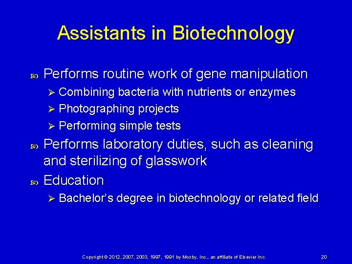 Assistants in Biotechnology Performs routine work of gene manipulation Ø Combining bacteria with nutrients