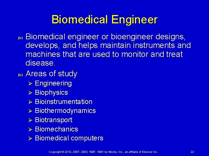 Biomedical Engineer Biomedical engineer or bioengineer designs, develops, and helps maintain instruments and machines