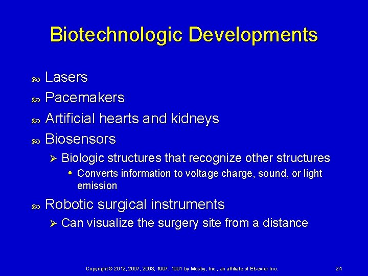 Biotechnologic Developments Lasers Pacemakers Artificial hearts and kidneys Biosensors Ø Biologic structures that recognize