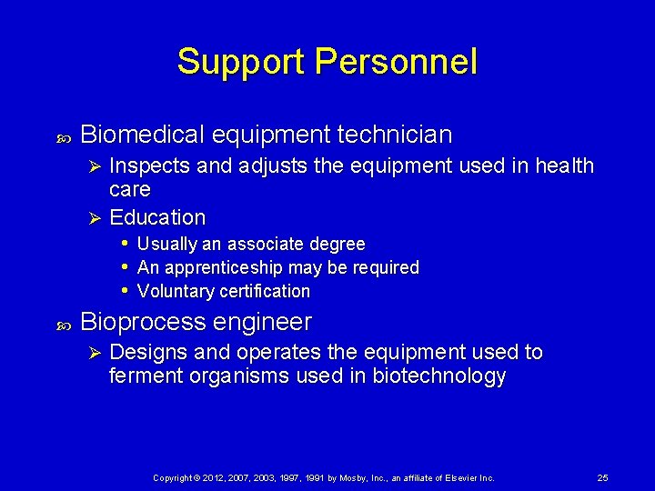 Support Personnel Biomedical equipment technician Inspects and adjusts the equipment used in health care