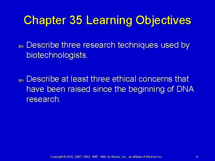 Chapter 35 Learning Objectives Describe three research techniques used by biotechnologists. Describe at least