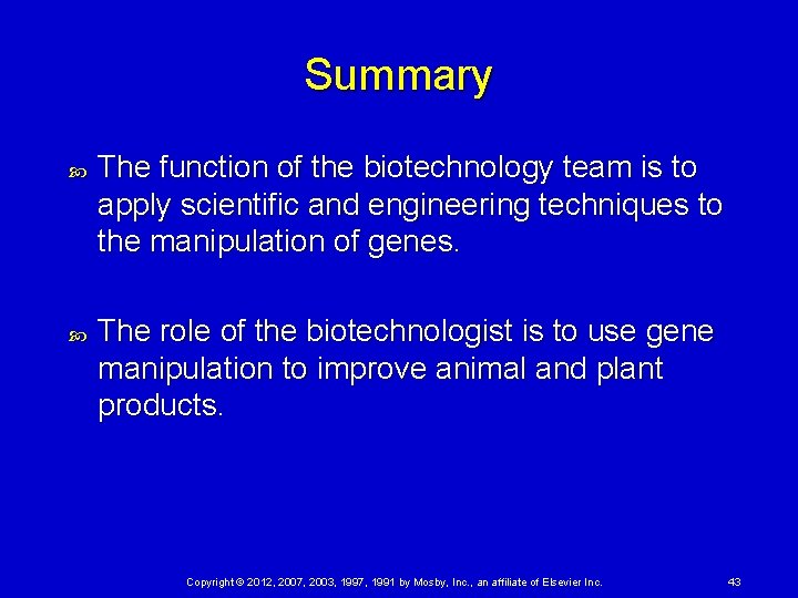 Summary The function of the biotechnology team is to apply scientific and engineering techniques