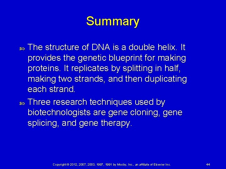 Summary The structure of DNA is a double helix. It provides the genetic blueprint