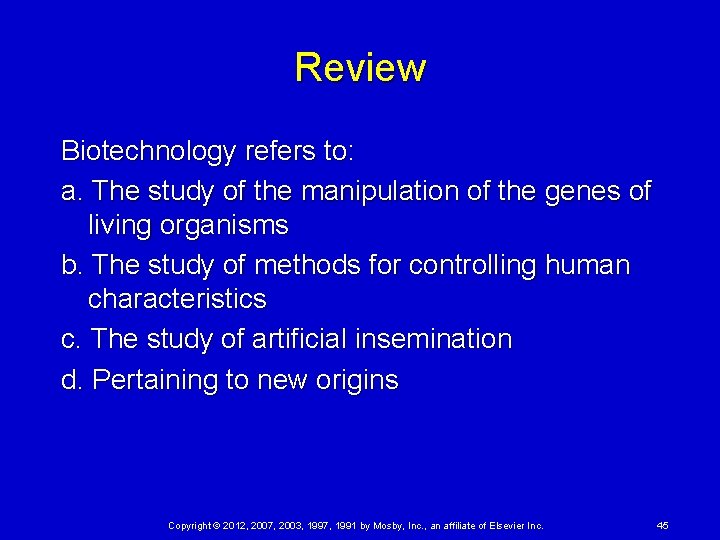Review Biotechnology refers to: a. The study of the manipulation of the genes of