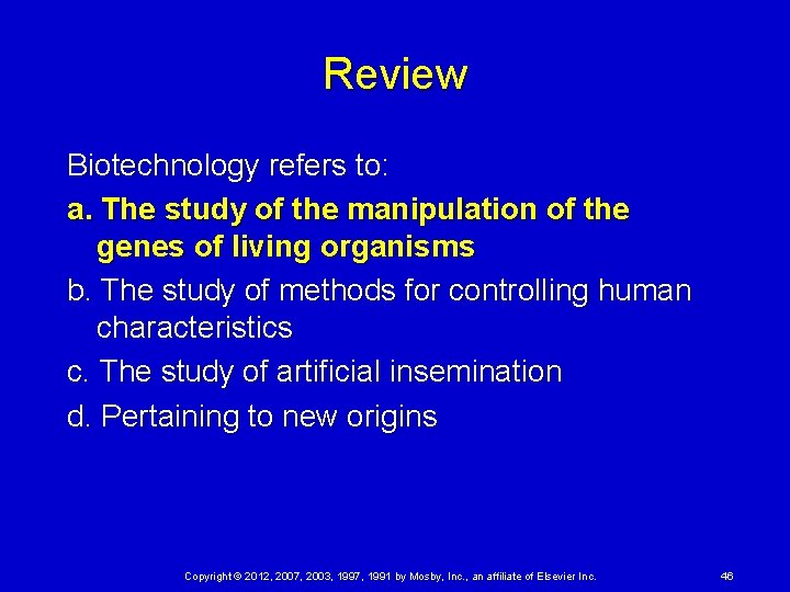 Review Biotechnology refers to: a. The study of the manipulation of the genes of