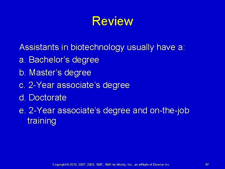 Review Assistants in biotechnology usually have a: a. Bachelor’s degree b. Master’s degree c.