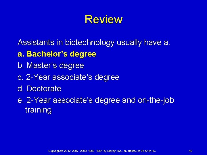 Review Assistants in biotechnology usually have a: a. Bachelor’s degree b. Master’s degree c.