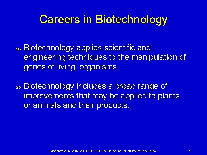 Careers in Biotechnology applies scientific and engineering techniques to the manipulation of genes of