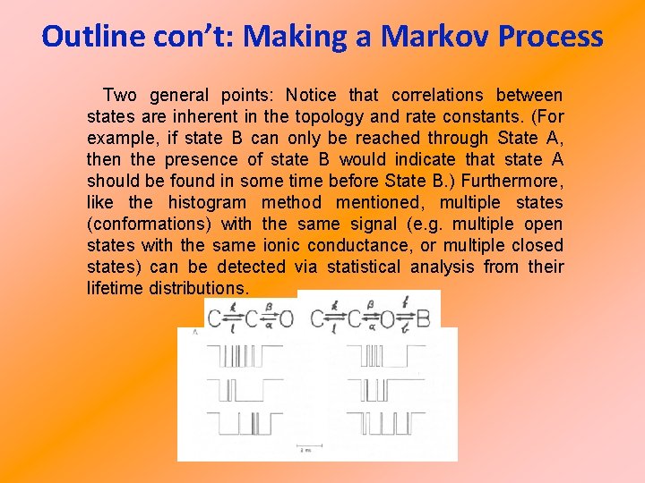 Outline con’t: Making a Markov Process Two general points: Notice that correlations between states