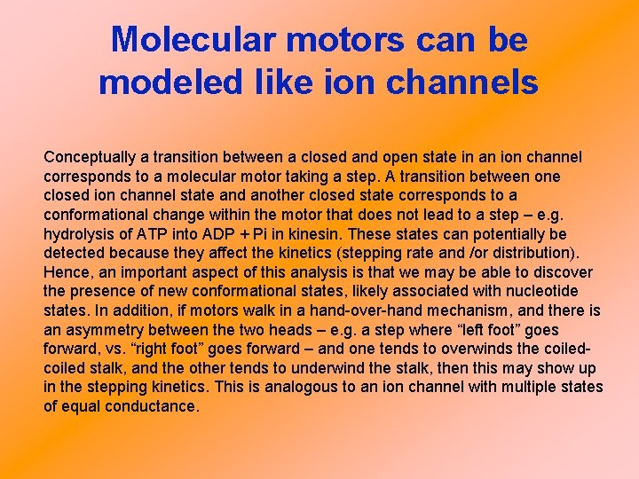 Molecular motors can be modeled like ion channels Conceptually a transition between a closed