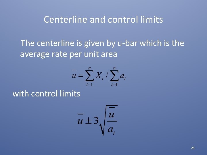 Centerline and control limits The centerline is given by u-bar which is the average