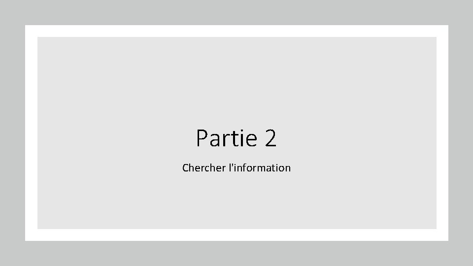 Partie 2 Chercher l'information 