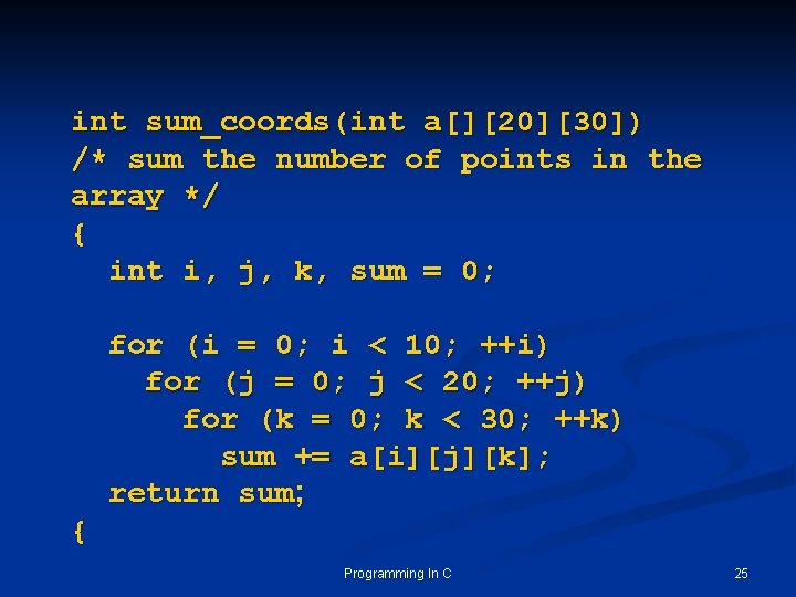 int sum_coords(int a[][20][30]) /* sum the number of points in the array */ {