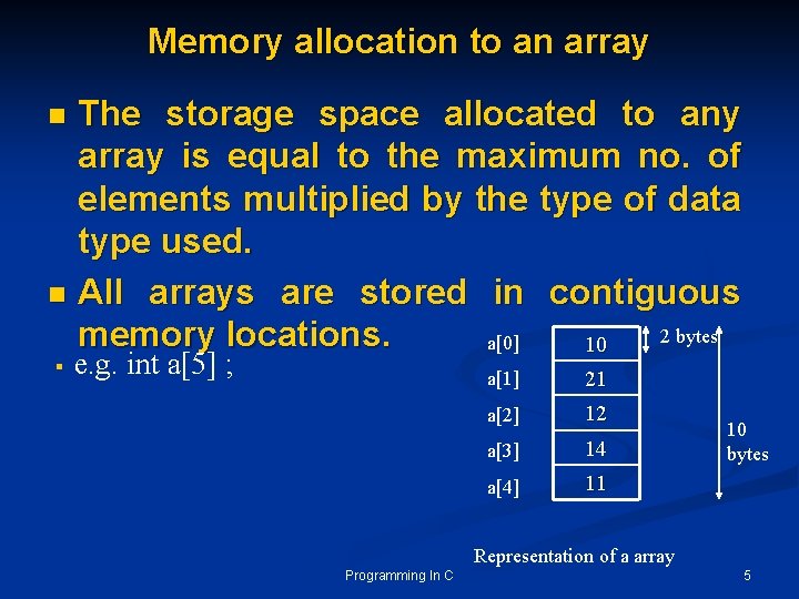 Memory allocation to an array The storage space allocated to any array is equal Memory allocation to an array The storage space allocated to any array is equal