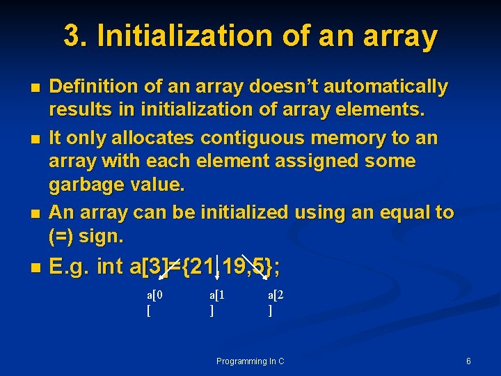 3. Initialization of an array n n Definition of an array doesn’t automatically results 3. Initialization of an array n n Definition of an array doesn’t automatically results