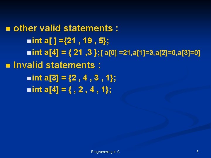 n other valid statements : n int a[ ] ={21 , 19 , 5};