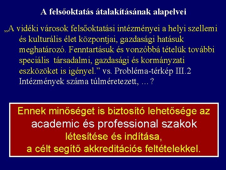 A felsőoktatás átalakításának alapelvei „A vidéki városok felsőoktatási intézményei a helyi szellemi és kulturális