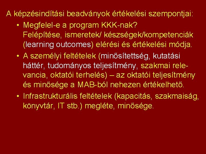 A képzésindítási beadványok értékelési szempontjai: • Megfelel-e a program KKK-nak? Felépítése, ismeretek/ készségek/kompetenciák (learning