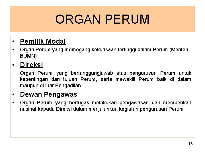 ORGAN PERUM • Pemilik Modal • Organ Perum yang memegang kekuasaan tertinggi dalam Perum