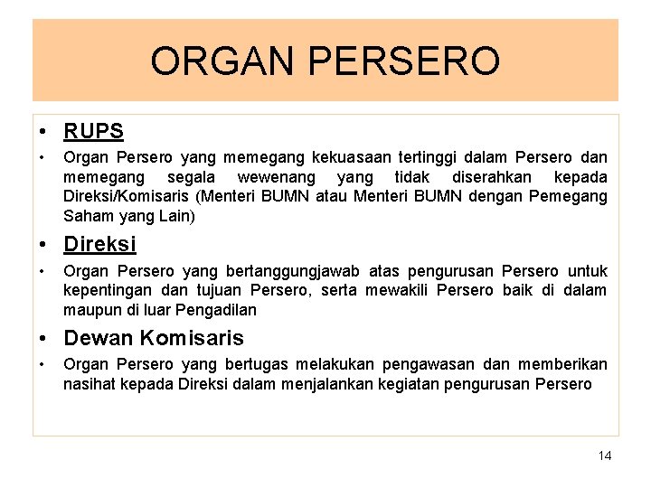ORGAN PERSERO • RUPS • Organ Persero yang memegang kekuasaan tertinggi dalam Persero dan