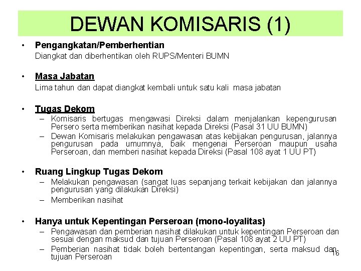 DEWAN KOMISARIS (1) • Pengangkatan/Pemberhentian Diangkat dan diberhentikan oleh RUPS/Menteri BUMN • Masa Jabatan